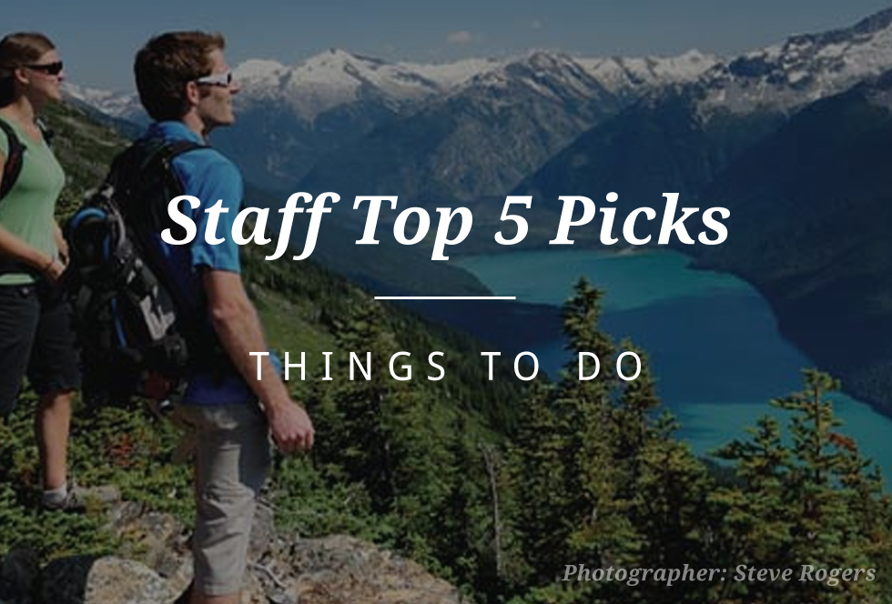 Staff Top 5 Picks - things to do in Whistler